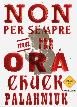 Non per sempre, ma per ora di Chuck Palahniuk
