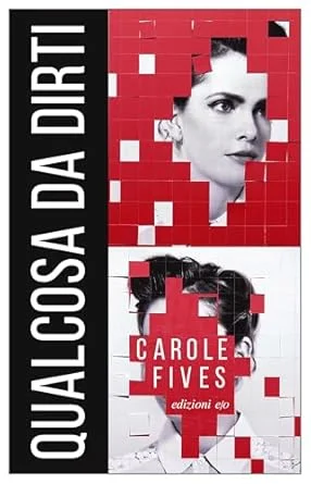 Qualcosa da dirti di Carole Fives