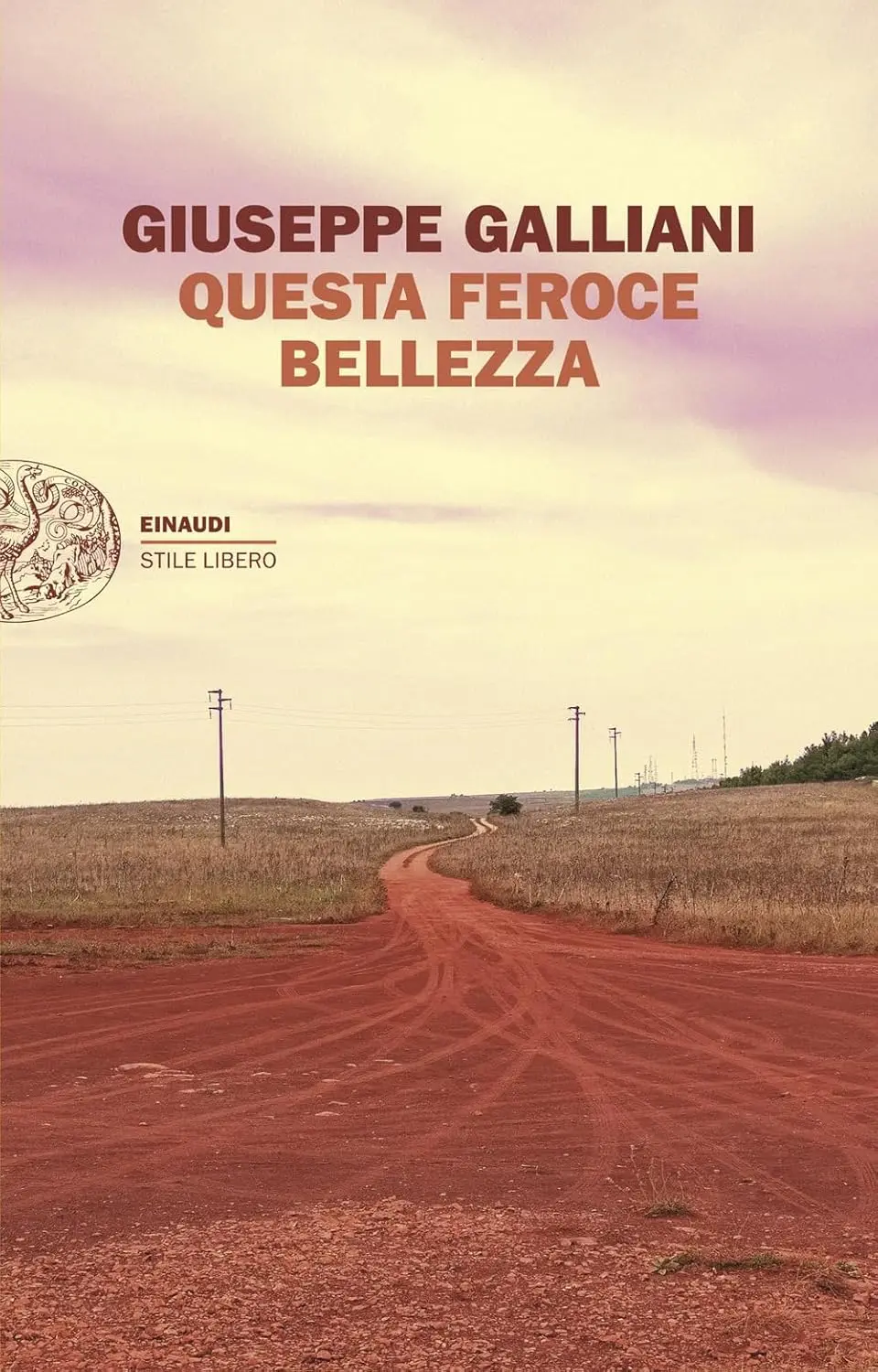 Questa feroce bellezza di Giuseppe Galliani
